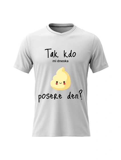 Dámské bavlněné tričko s potiskem - TAK KDO MI DNESKA POSERE DEN? - bílé Dámské bavlněné tričko s potiskem - TAK KDO MI DNESKA POSERE DEN? - bílé