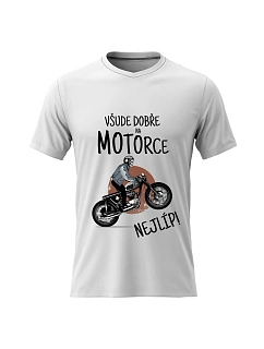 Dámské bavlněné tričko s potiskem - VŠUDE DOBŘE NA MOTORCE NEJLÍP! - bílé