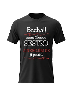 Pánské bavlněné tričko s potiskem - MÁM ŠÍLENOU SESTRU - černé