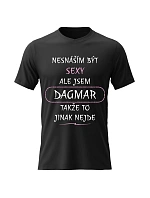 Dámské bavlněné tričko s potiskem - NESNÁŠÍM BÝT SEXY, ALE JSEM DAGMAR - černé Dámské bavlněné tričko s potiskem - NESNÁŠÍM BÝT SEXY, ALE JSEM DAGMAR - černé
