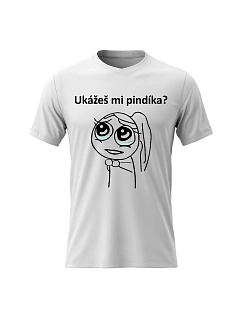 Dámské bavlněné tričko s potiskem - UKÁŽEŠ MI PINDÍKA? - bílé