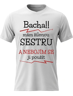 Dámské bavlněné tričko s potiskem - MÁM ŠÍLENOU SESTRU - bílé