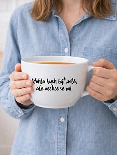 MOHLA BYCH BÝT MILÁ, ALE NECHCE SE MI - MEGA XXL keramický hrnek 1000 ml