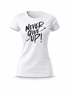 Dámské bavlněné tričko s potiskem - NEVER GIVE UP! - bílé