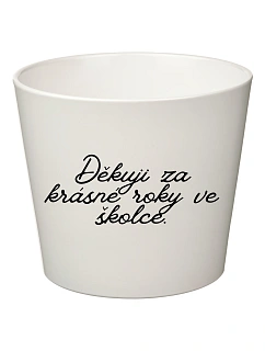 DĚKUJI ZA KRÁSNÉ ROKY VE ŠKOLCE! - malý květináč 