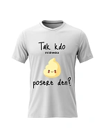 Dámské bavlněné tričko s potiskem - TAK KDO MI DNESKA POSERE DEN? - bílé Dámské bavlněné tričko s potiskem - TAK KDO MI DNESKA POSERE DEN? - bílé