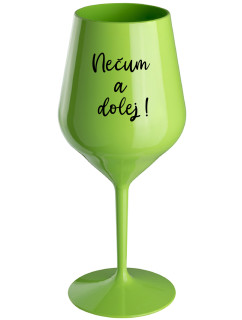 NEČUM A DOLEJ! - zelená nerozbitná sklenice na víno 470 ml