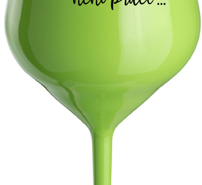 ...PROTOŽE BÝT ŘEDITEL NENÍ PRDEL... - zelená nerozbitná sklenice na víno 470 ml